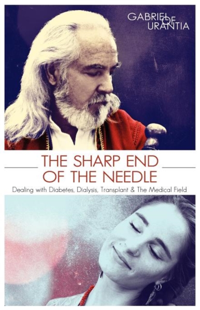 The Sharp End Of The Needle (Dealing With Diabetes, Dialysis, Transplant And The Medical Field), Paperback / softback Book