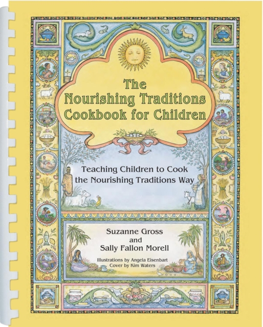 The Nourishing Traditions Cookbook for Children : Teaching Children to Cook the Nourishing Traditions Way, Spiral bound Book