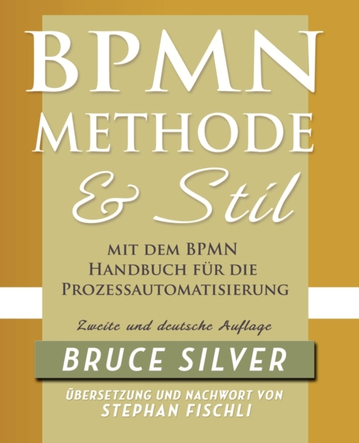 BPMN Methode Und Stil Zweite Auglage Mit Dem BPMN Handbuch Fur Die Prozessautomatisierung, Paperback / softback Book
