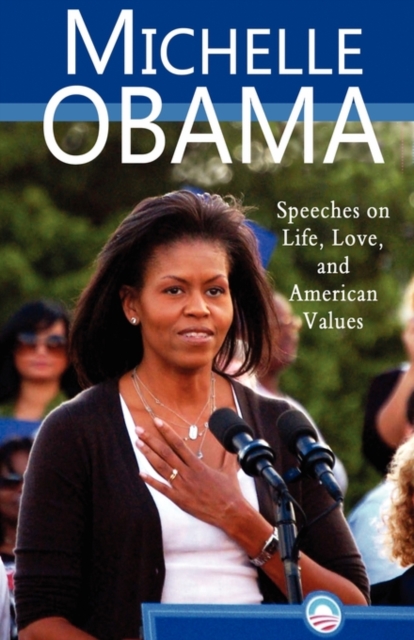 Michelle Obama : Speeches on Life, Love, and American Values, Paperback / softback Book