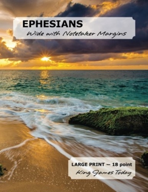 EPHESIANS Wide with Notetaker Margins : LARGE Print - 18 point, King James Today, Paperback / softback Book