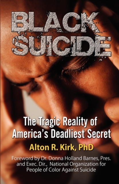 Black Suicide : The Tragic Reality of America's Deadliest Secret, Paperback / softback Book