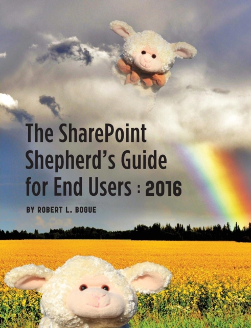The Sharepoint Shepherd's Guide for End Users : 2016, Paperback / softback Book