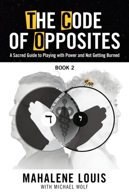 The Code of Opposites-Book 2 : A Sacred Guide to Playing with Power and not Getting Burned, Paperback / softback Book