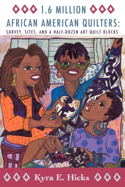 1.6 Million African American Quilters : Survey, Sites, and a Half-Dozen Art Quilt Blocks, Paperback / softback Book