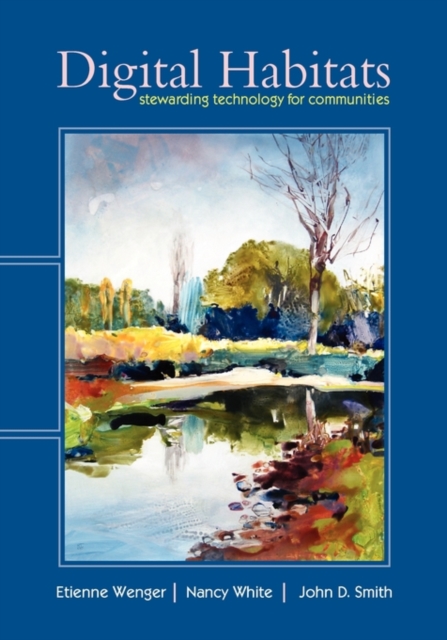Digital Habitats : Stewarding Technology for Communities, Paperback / softback Book