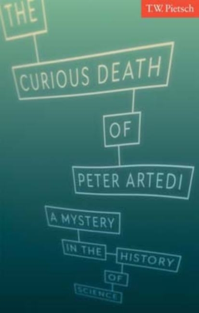 The Curious Death of Peter Artedi : A Mystery in the History of Science, Hardback Book