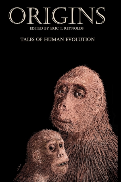 Origins : Tales of Human Evolution, Hardback Book
