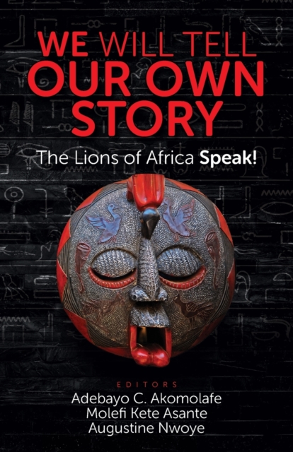 We Will Tell Our Own Story : The Lions of Africa Speak!, Paperback / softback Book
