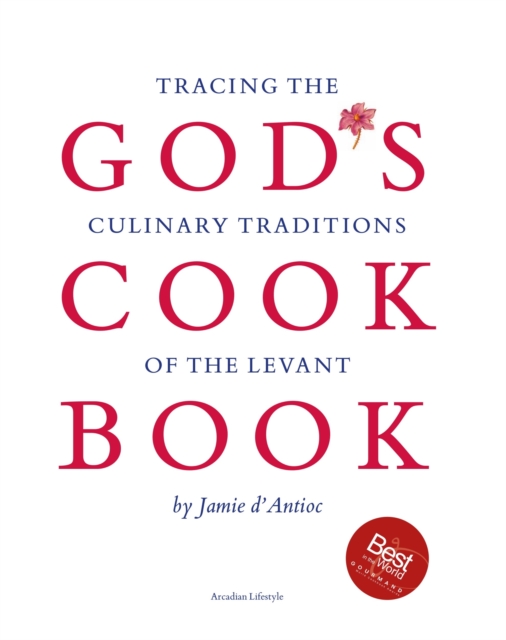 God's Cookbook : Tracing the Culinary Traditions of the Levant, Hardback Book