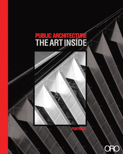 Public Architecture: The Art Inside, Hardback Book