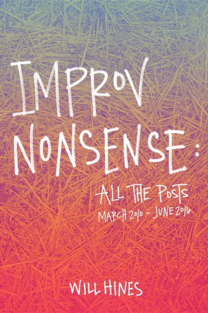 Improv Nonsense : All The Posts, EPUB eBook