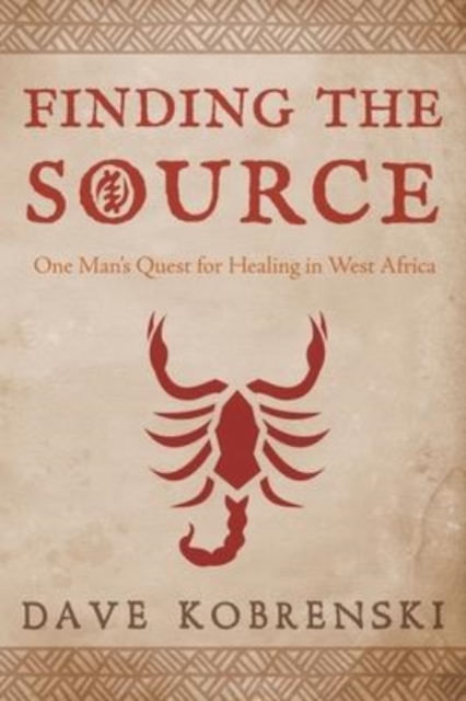 Finding the Source : One Man's Quest for Healing in West Africa, Paperback / softback Book