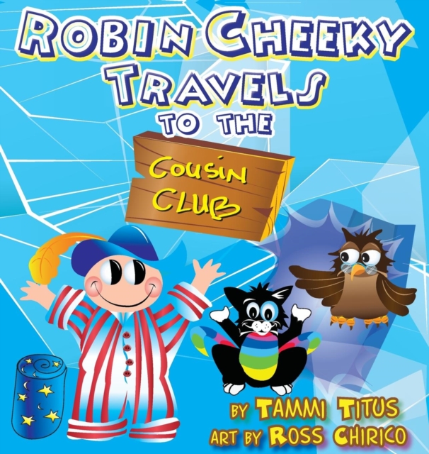 Robin Cheeky Travels to the Cousin Club, Hardback Book
