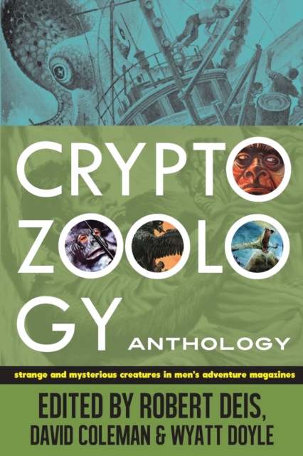 Cryptozoology Anthology : Strange and Mysterious Creatures in Men's Adventure Magazines, Paperback / softback Book