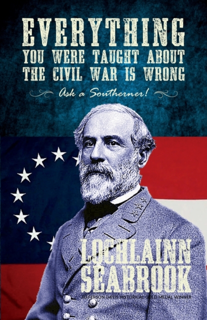 Everything You Were Taught About the Civil War is Wrong, Ask a Southerner!, Paperback / softback Book