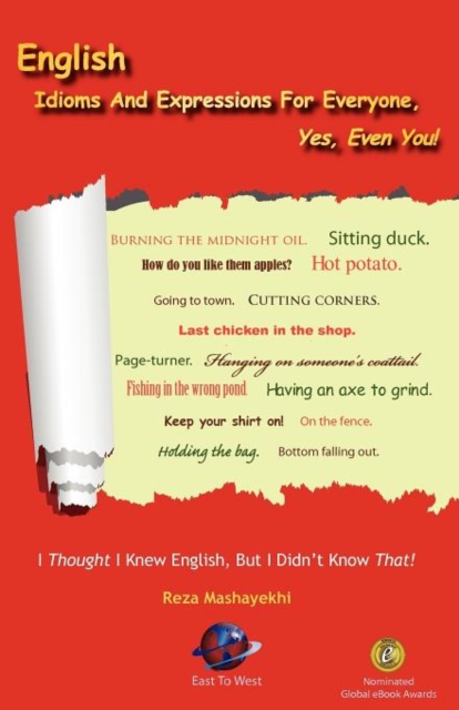 English Idioms And Expressions For Everyone, Yes, Even You!, Paperback / softback Book