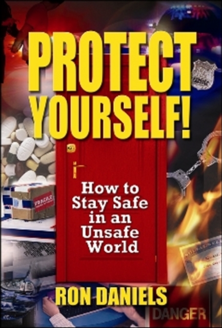 Protect Yourself! : How to Stay Safe in an Unsafe World, Hardback Book