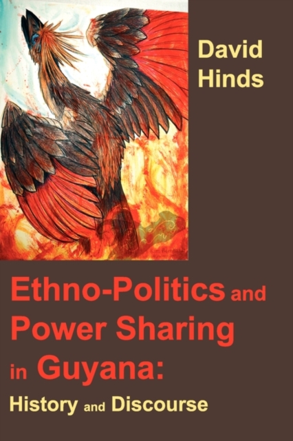 Ethnopolitics and Power Sharing in Guyana : History and Discourse, Paperback / softback Book