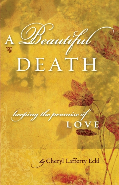A Beautiful Death : Keeping the Promise of Love, Paperback / softback Book