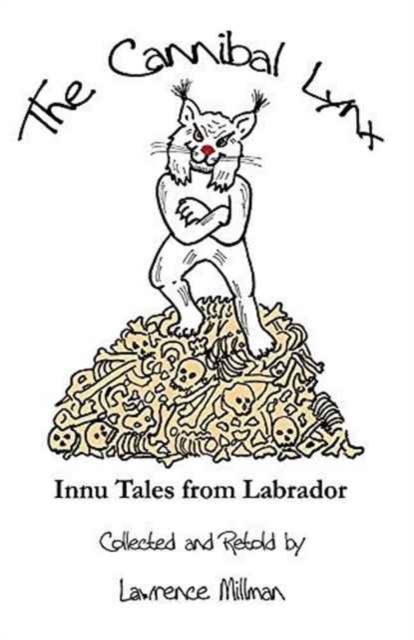 The Cannibal Lynx : Innu Tales from Labrador, Paperback / softback Book