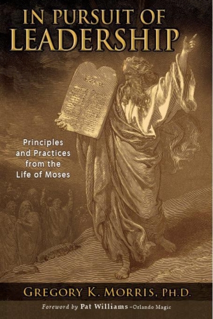 In Pursuit of Leadership : Principles and Practices from the Life of Moses, Paperback Book