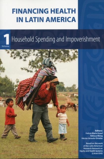 Financing Health in Latin America : Household Spending and Impoverishment Volume 1, Paperback / softback Book