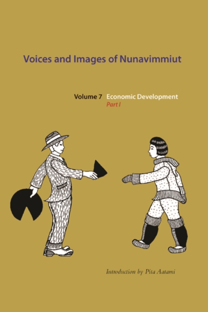 Voices and Images of Nunavimmiut, Volume 7 : Economic Development, Part I, Hardback Book