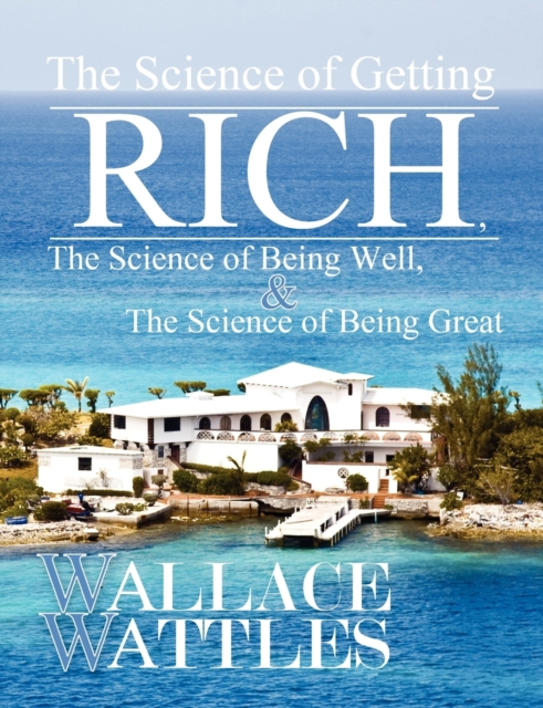The Science of Getting Rich, The Science of Being Well, and The Science of Becoming Great, Paperback / softback Book