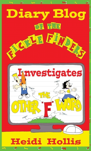 Diary Blog of the Fickle Finders : Investigates-The Other "F" Word, Hardback Book
