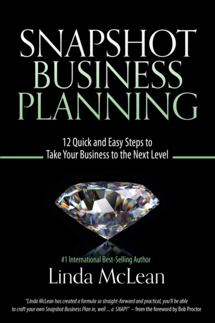 Snapshot Business Planning : 12 Quick and Easy Steps to Take Your Business to the Next Level, Paperback / softback Book