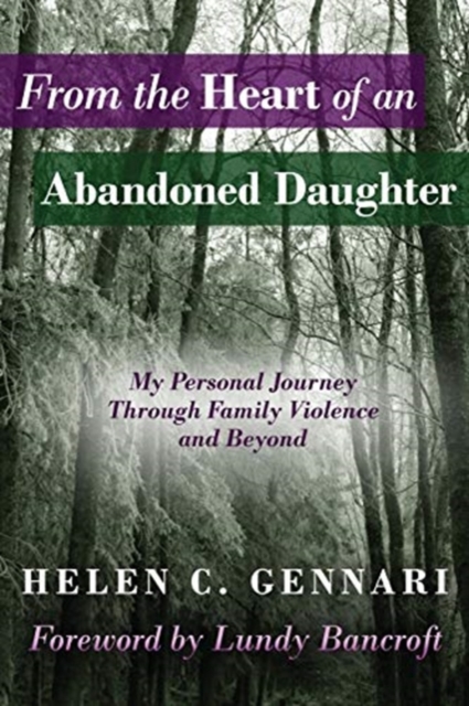 From The Heart of An Abandoned Daughter : My Personal Journey Through Family Violence and Beyond, Paperback / softback Book