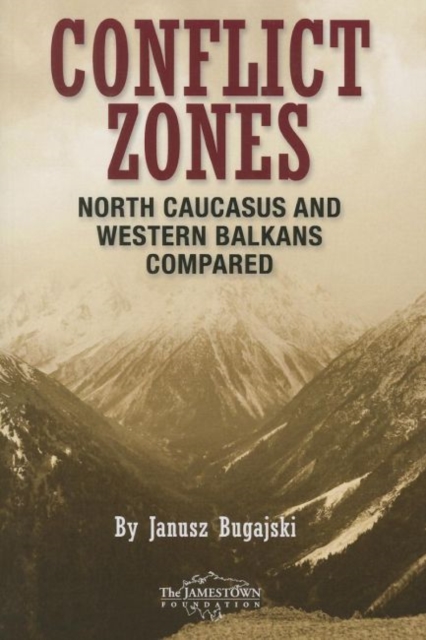 Conflict Zones : North Caucasus and Western Balkans Compared, Paperback / softback Book