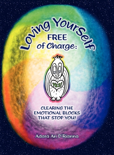 Loving Yourself Free of Charge : Clearing the Emotional Blocks That Stop You!, Hardback Book