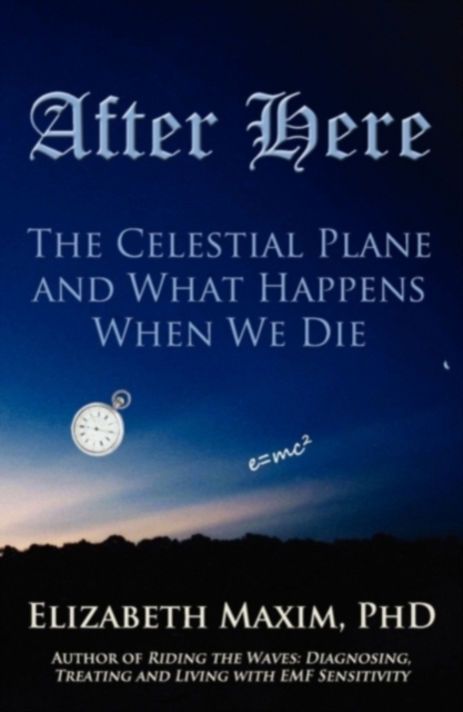 After Here : The Celestial Plane and What Happens When We Die, Paperback / softback Book