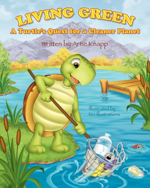 Living Green : A Turtle's Quest for a Cleaner Planet, Paperback / softback Book