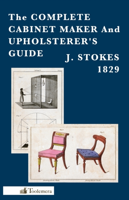 The Complete Cabinet Maker And Upholsterer's Guide, Paperback / softback Book
