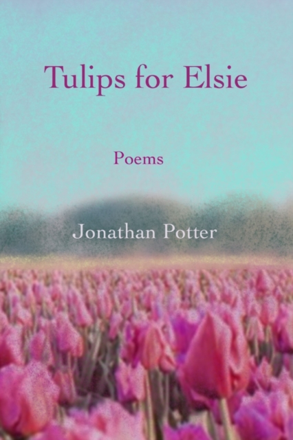Tulips for Elsie : Poems, Paperback / softback Book