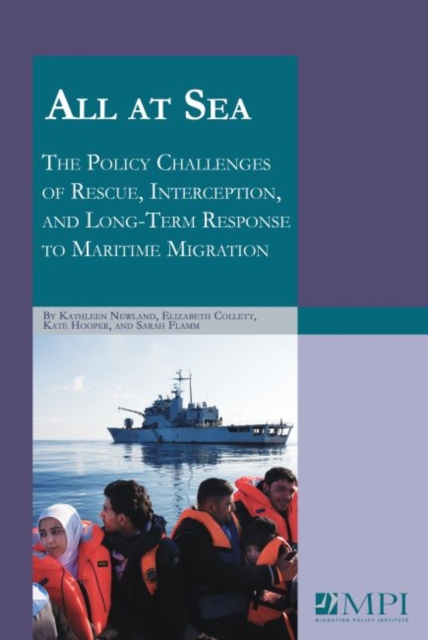 All at Sea : The Policy Challenges of Rescue, Interception, and Long-Term Response to Maritime Migration, Paperback / softback Book