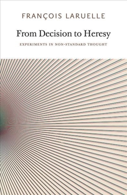 From Decision to Heresy : Experiments in Non-Standard Thought, Paperback / softback Book