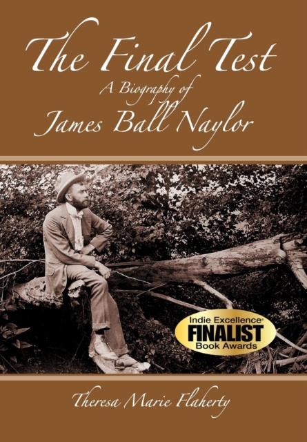 The Final Test - A Biography of James Ball Naylor, Hardback Book