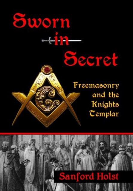 Sworn in Secret : Freemasonry and the Knights Templar, Hardback Book