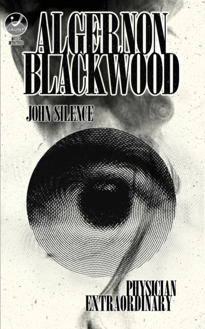 John Silence, Physician Extraordinary : Occult Detectives Volume I, Paperback / softback Book