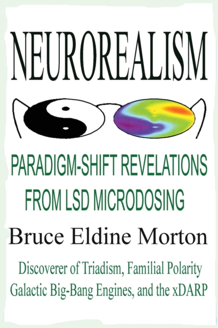 Neurorealism : Paradigm-Shift Revelations from LSD Microdosing, Paperback / softback Book