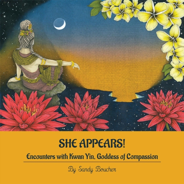 She Appears : Encounters with Kwan Yin, Goddess of Compassion, EPUB eBook