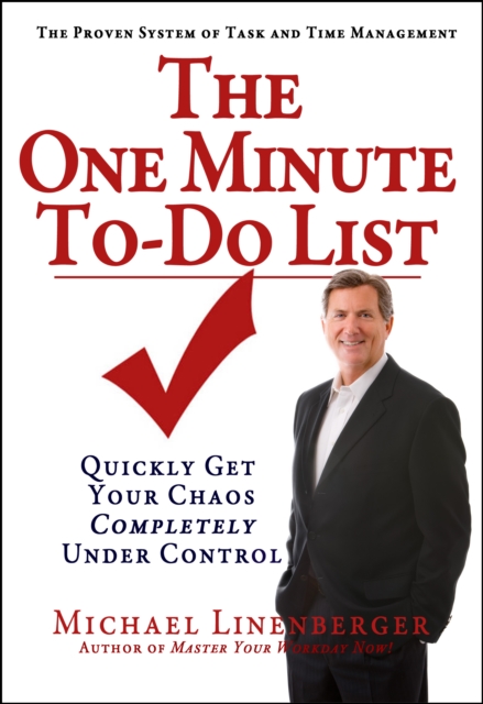 The One Minute To-Do List : Quickly Get Your Chaos Completely Under Control, EPUB eBook