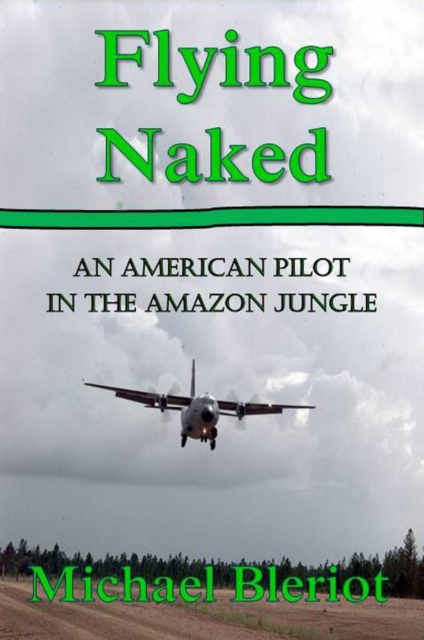 Flying Naked:  An American Pilot in the Amazon Jungle, EA Book