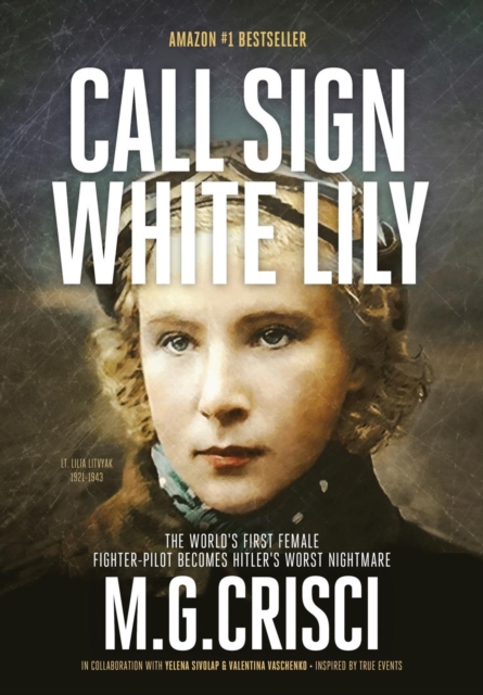 Call Sign, White Lily (5th Edition) : The Life and Loves of the World's First Female Fighter Pilot, Hardback Book