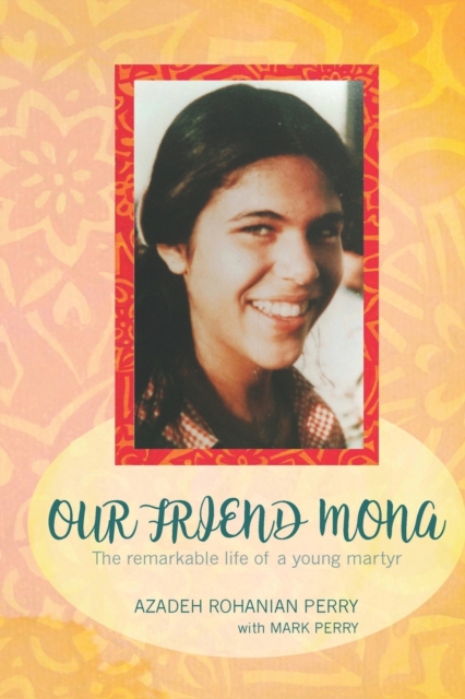 Our Friend Mona : The remarkable life of a young martyr, Paperback / softback Book