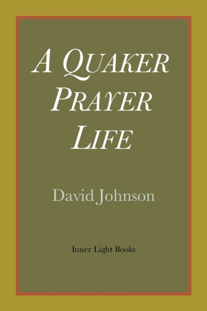 A Quaker Prayer Life, Paperback / softback Book